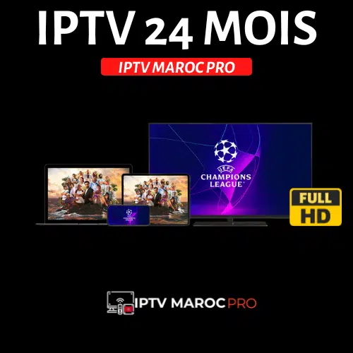 IPTV Maroc 24 Mois 2 IPTV MAROC 24 MOIS