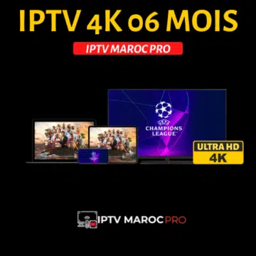 IPTV Maroc 4K 06 Mois